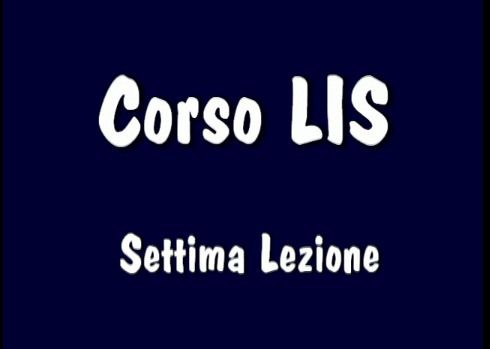 Corso LIS "1° e 2° livello" - 7° Lezione